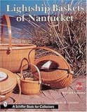 Lightship Baskets of Nantucket (Schiffer Book for Collectors) by 