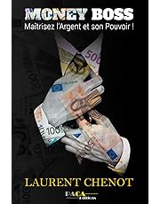 Money boss : Maîtrisez l'argent et son pouvoir
