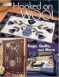Hooked on Wool: Rugs, Quilts, and More by