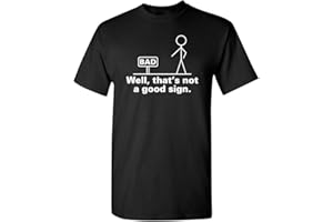 FEELIN GOOD TEES Not A Good Sign Stick Figure Graphic Novelty Sarcastic Funny Gag Gift T Shirt