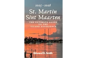 St. Martin / Sint Maarten: The Ultimate Guide To The Island Experience