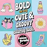 Cute & Groovy: Coloring Book for Adults and Kids, Bold and Easy, Cute Simple and Big Designs: 50 Creative Coloring for Stress Relief and Relaxation (Bold and Easy Coloring Books)