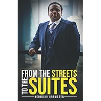 From the Streets to the Suites: How to Get Pass Your Past to Soar to Limitless Heights