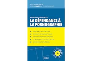 Comment surmonter la dépendance à la pornographie: Le guide complet pour vaincre l'addiction sexuelle en ligne