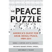 The Peace Puzzle: America's Quest for Arab-Israeli Peace, 1989–2011