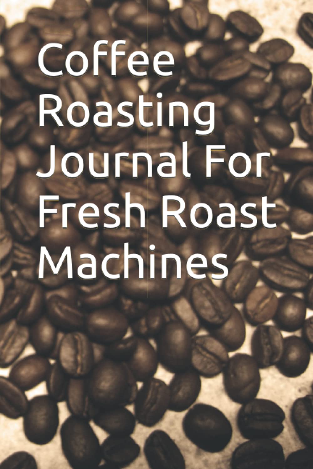 Mua Coffee Roasting Journal For Fresh Roast Machines SR800 SR540