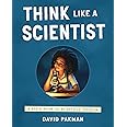 Think Like a Scientist: A Kid's Guide to Scientific Thinking (Adventures in Thinking)