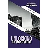 Awakening Your Potential: Unlocking The Power Within: Transform Your Life: Let's Grow!