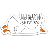 3PCs I Think I Will Cause Problems On Purpose Sticker, Funny Meme Sticker, Happy Planner Cute Goose Vinyl Waterproof Stickers for Laptop Water Bottle Notebook Phone Tumbler Decals (3 Inches)