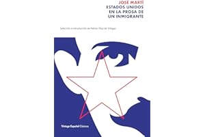 Estados Unidos en la prosa de un inmigrante / The United States in the Prose of an Immigrant: Selección y prólogo de Néstor Díaz de Villegas / ... by Nésto r Díaz de Villegas (Spanish Edition)