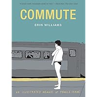Commute: An Illustrated Memoir of Female Shame