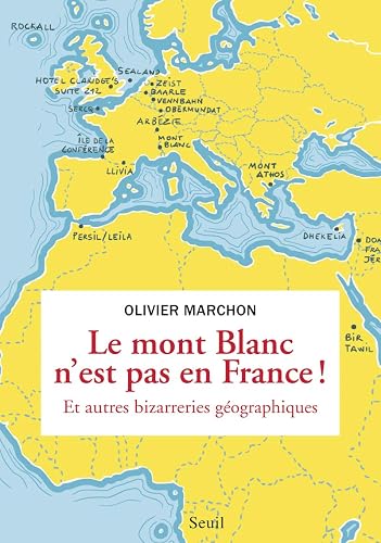 Download Le Mont Blanc n'est pas en France. Et autres bizarreries géographiques PDF