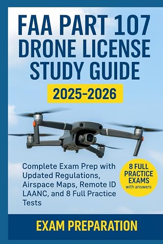 FAA PART 107 DRONE LICENSE STUDY GUIDE 2025: Complete Exam Prep with ...