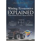 Mining Economics Explained: A Guide for Boards, Executives, Managers and Investors