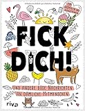 Fick dich!: Und andere b&ouml;se Nachrichten an d&auml;mliche Mitmenschen &ndash; zum Ausmalen