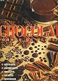 Chocolat - Fondre de plaisir - Gâteaux, entremets, biscuits, glaces, boissons by