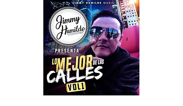 Jimmy Humilde Presenta Lo Mejor De Las Calles Vol. 1 by ...