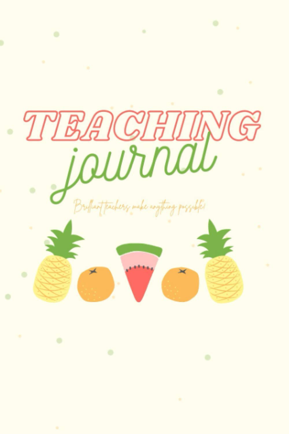 Fruity Teaching Journal Notebook: 200 page blank lined journal