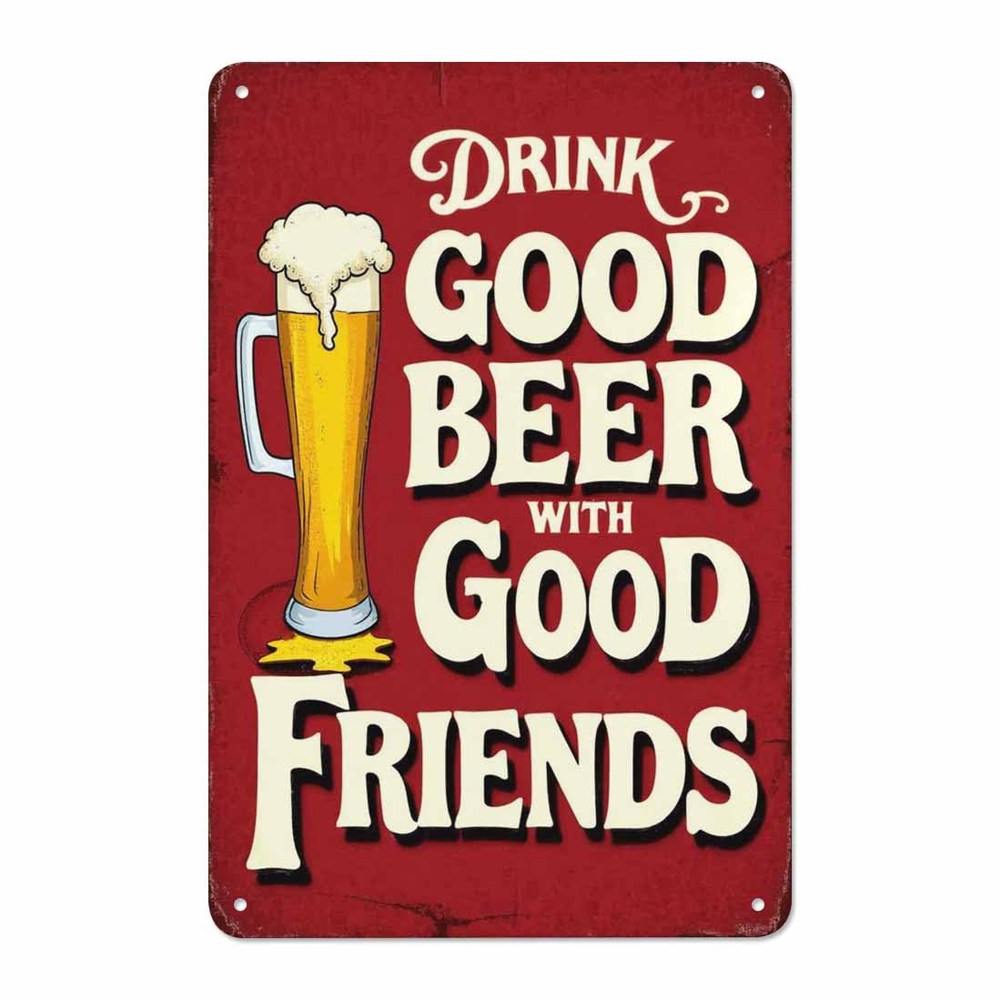 AOYEGO Drink Good Beer With Good Friends Tin Sign, Vintage Metal Tin Signs for Cafes Bars Pubs Shop Wall Decorative Funny Retro Signs for Men Women 8x12 Inch