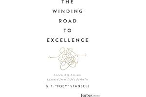 The Winding Road to Excellence: Leadership Lessons Learned from Life’s Potholes