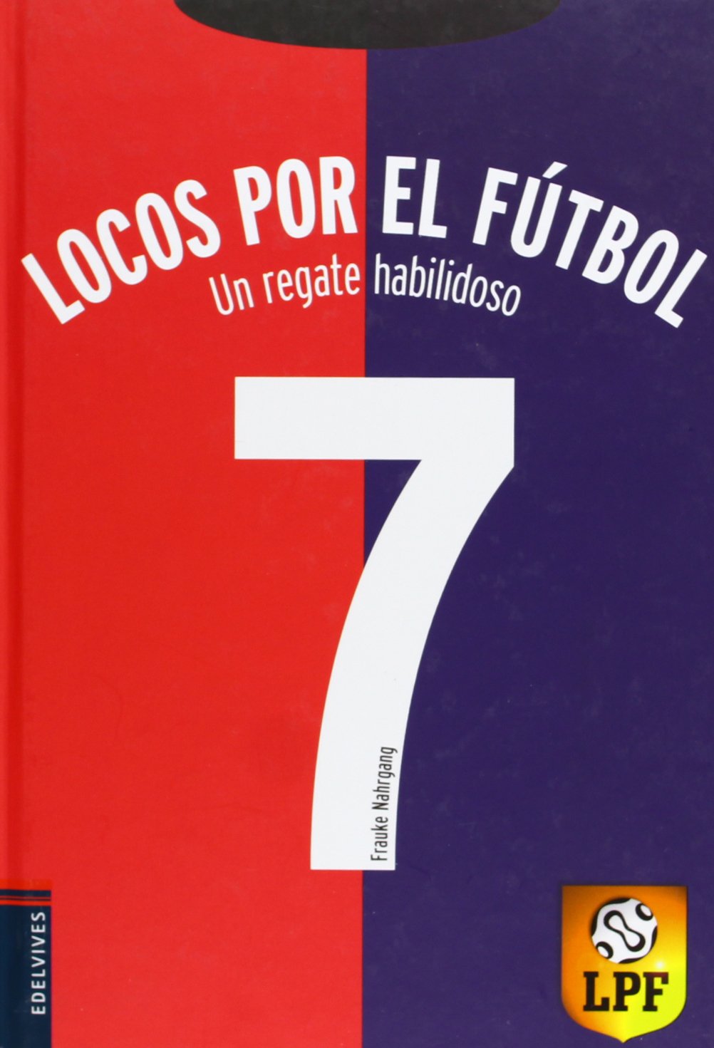 Un regate habilidoso: 7 (Locos por el fútbol)