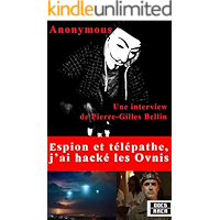 Espion et télépathe, j'ai hacké les Ovnis: Une interview de Pierre-Gilles Bellin (French Edition) book cover Espion et télépathe, j'ai hacké les Ovnis: Une interview de Pierre-Gilles Bellin (French Edition) book cover
