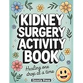 Kidney Surgery Activity Book: A Funny Recovery Gift with Puzzles, Coloring, and Word Games | Great for Kidney Donors, Transplant Recipients, Dialysis, or Stone Relief (Recovery Series)