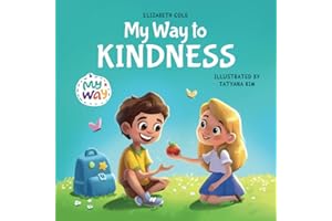 My Way to Kindness: Children's Book about Love to Others, Empathy and Inclusion (Preschool Feelings Book)