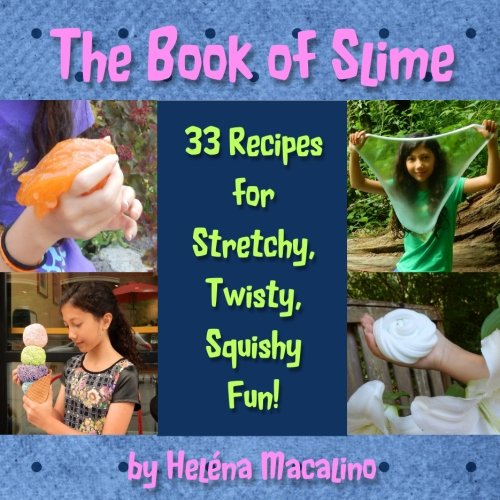 The Book of Slime: 33 Recipes for Stretchy, Twisty, Squishy Fun!