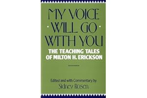 My Voice Will Go with You: The Teaching Tales of Milton H. Erickson