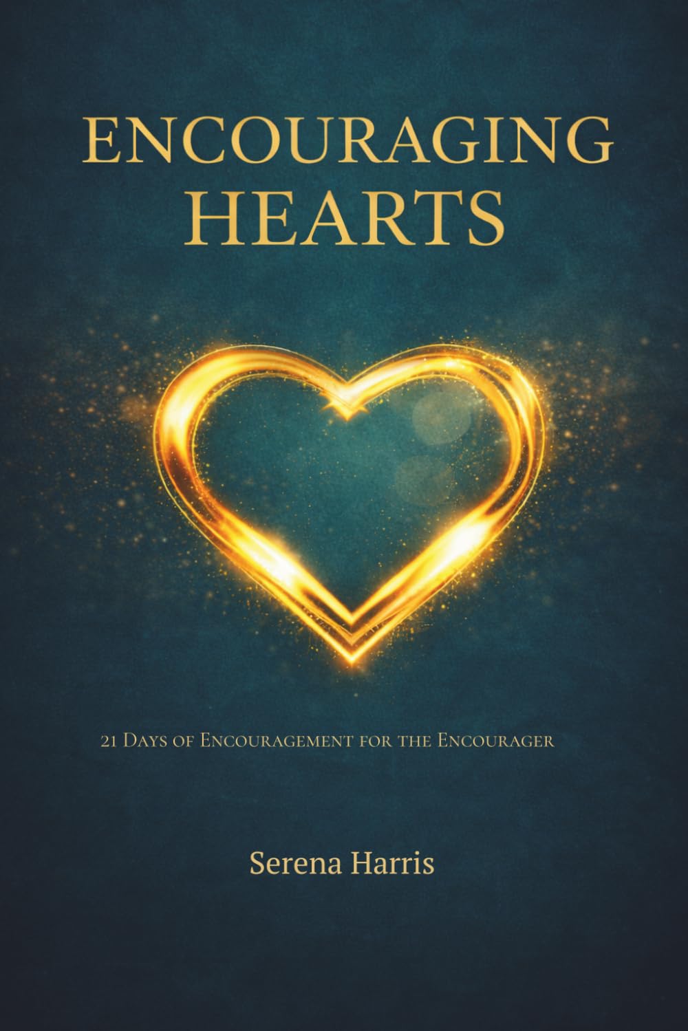 Encouraging Hearts: 21 Days pf Encouragement for the Encourager