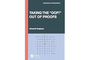Taking the “Oof!” Out of Proofs (Textbooks in Mathematics)