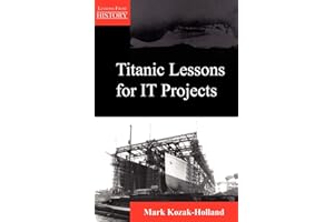 Titanic Lessons for It Projects (Lessons from History)