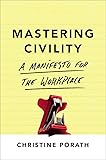Mastering Civility: A Manifesto for the Workplace