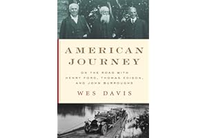 American Journey: On the Road with Henry Ford, Thomas Edison, and John Burroughs
