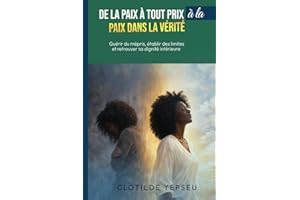 De la paix à tout prix à la paix dans la vérité: Guérir des blessures invisibles, établir des limites et retrouver sa dignité