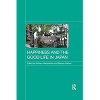 Happiness and the Good Life in Japan (Japan Anthropology Workshop Series)