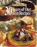Southern Living: 30 Years of Our Best Recipes Southern Living: 30 Years of Our Best Recipes