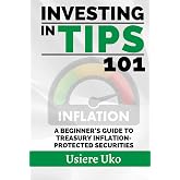 Investing in TIPS 101: A Beginner's Guide to Treasury Inflation-Protected Securities