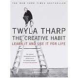 The Creative Habit: Learn It and Use It for Life (Learn In and Use It for Life)