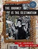 The Journey Is the Destination, Revised Edition: The Journals of Dan Eldon by Dan Eldon, Kathy Eldon