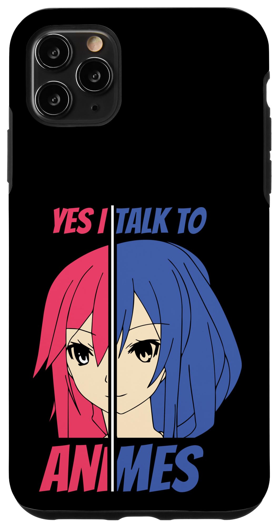 iPhone 11 Pro Max Yes I Talk To Animes Case