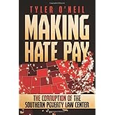 Making Hate Pay: The Corruption of the Southern Poverty Law Center