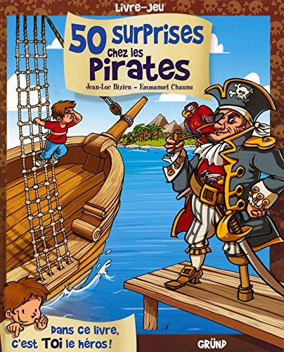 50 Surprises chez les pirates : Livre-jeu by Jean-Luc Bizien, Emmanuel Chaunu