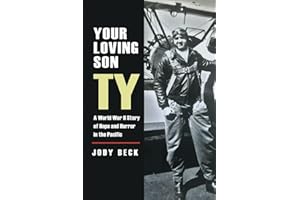 Your Loving Son Ty: A World War II Story of Hope and Horror in the Pacific