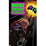 Inside Gamergate: A Social History of the Gamer Revolt