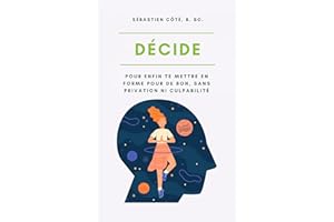 DÉCIDE: Pour enfin te mettre en forme pour de bon, sans privation ni culpabilité (French Edition)