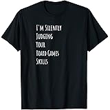 I'm Silently Judging Your Board Games Skills T-Shirt