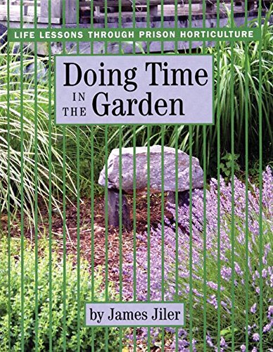 Doing Time in the Garden: Life Lessons through Prison Horticulture