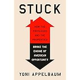 Stuck: How the Privileged and the Propertied Broke the Engine of American Opportunity